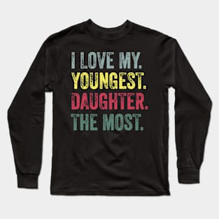 I Love My Youngest Daughter The Most Long Sleeve T-Shirt